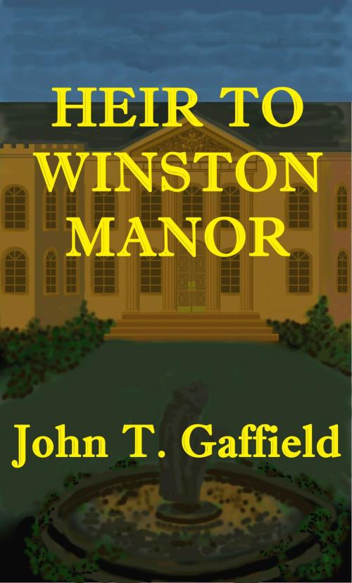 Cover of the book Heir to Winston Manor by John Gaffield, John Gaffield