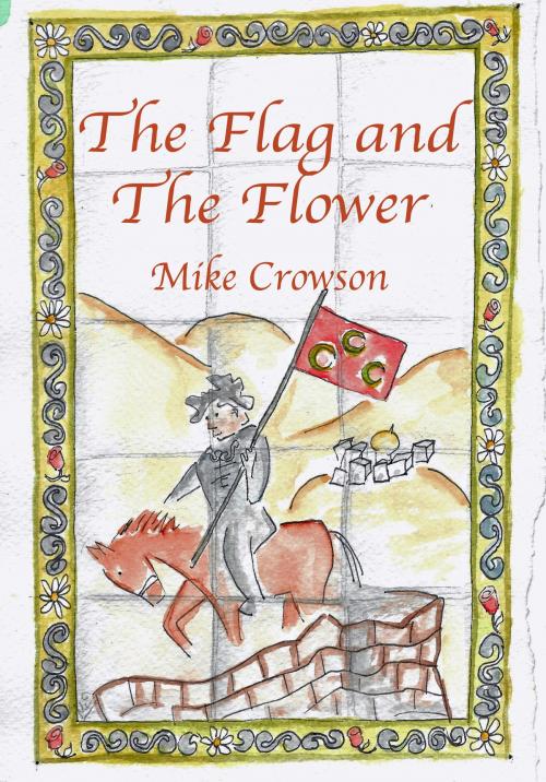 Cover of the book The Flag and the Flower by Mike Crowson, Mike Crowson