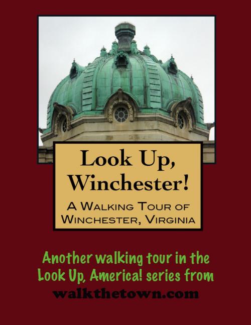 Cover of the book A Walking Tour of Winchester, Virginia by Doug Gelbert, Doug Gelbert