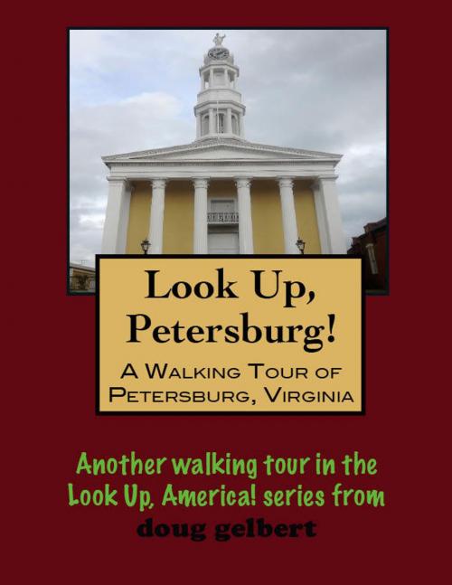 Cover of the book A Walking Tour of Petersburg, Virginia by Doug Gelbert, Doug Gelbert