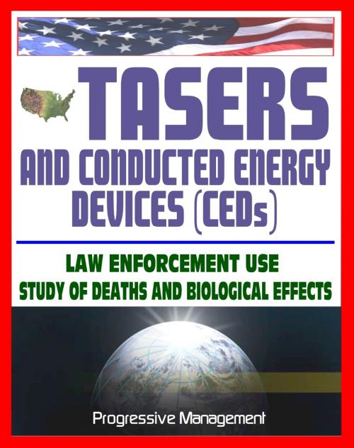 Cover of the book 21st Century Guide to Tasers and Conducted Energy Devices for Law Enforcement: Usage Reviews, Study of Deaths and Biological Effects, Electro-Muscular Disruption, Stun Guns, Less-Lethal Weapons by Progressive Management, Progressive Management