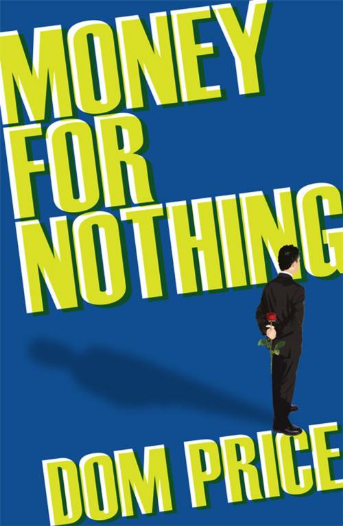 Cover of the book Money For Nothing by Dom Price, Dom Price