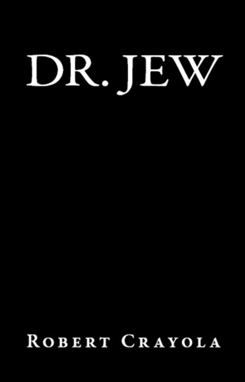 Cover of the book Dr. Jew by Robert Crayola, Robert Crayola