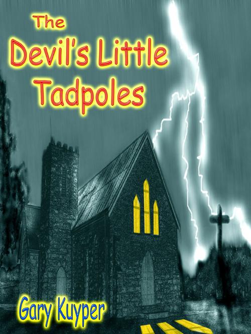 Cover of the book The Devil's Little Tadpoles by Gary Kuyper, Gary Kuyper