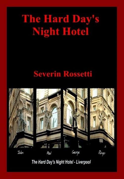 Cover of the book The Hard Day's Night Hotel by Severin Rossetti, Piblokto Books