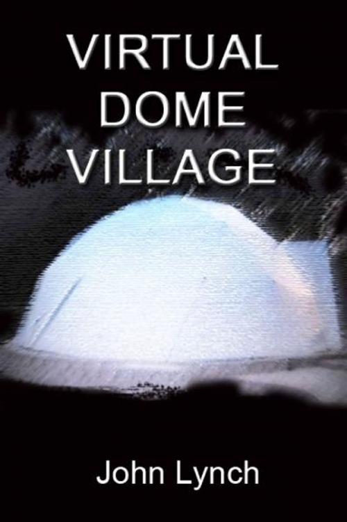 Cover of the book Virtual Dome Village by John Lynch, John Lynch
