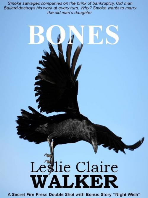 Cover of the book Bones by Leslie Claire Walker, Secret Fire Press
