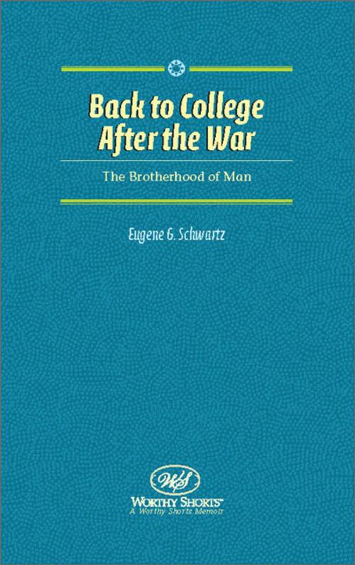 Cover of the book Back to College after the War by Eugene G. Schwartz, Worthy Shorts