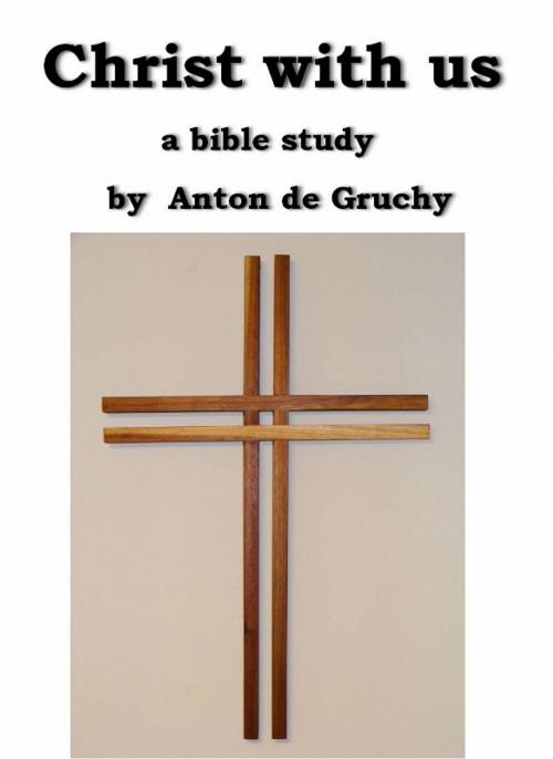 Cover of the book Christ with us by Anton de Gruchy, Anton de Gruchy