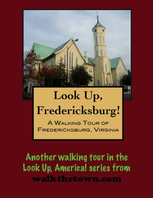 Cover of the book A Walking Tour of Fredericksburg, Virginia by Doug Gelbert, Doug Gelbert