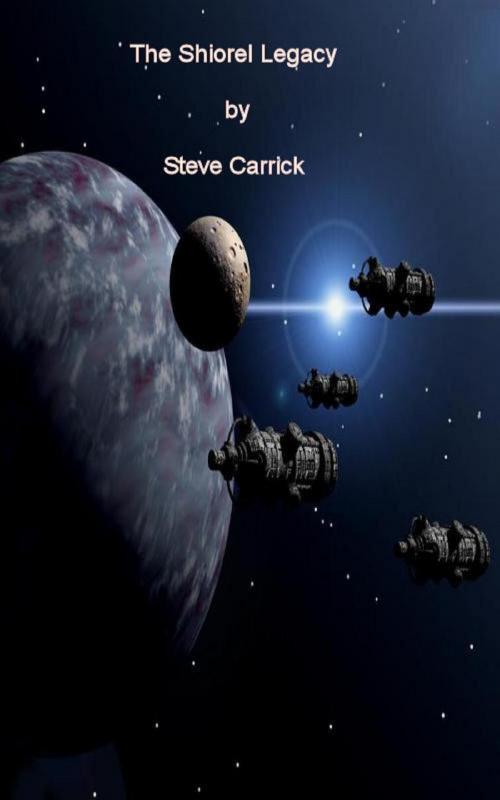 Cover of the book The Shiorel Legacy by Steve Carrick, Steve Carrick