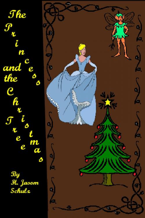 Cover of the book The Princess and the Christmas Tree by H Jason Schulz, H Jason Schulz