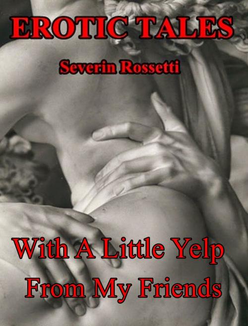 Cover of the book With A Little Yelp From My Friends by Severin Rossetti, Piblokto Books