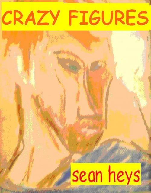Cover of the book Crazy Figures by Sean Heys, Sean Heys