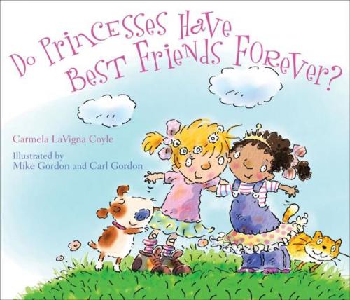 Cover of the book Do Princesses Have Best Friends Forever? by Carmela LaVigna Coyle, Taylor Trade Publishing