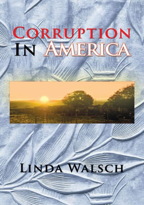 Cover of the book Corruption in America by Linda Walsch, Xlibris US