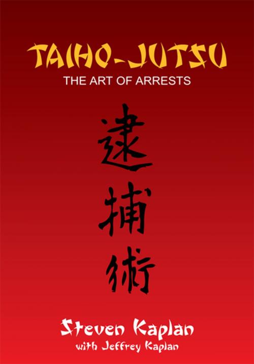 Cover of the book Taiho-Jutsu by Steven Kaplan, Xlibris US