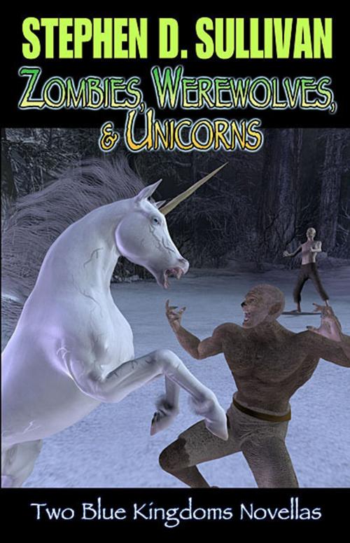 Cover of the book Zombies, Werewolves, & Unicorns by Stephen D. Sullivan, Stephen D. Sullivan