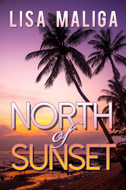Cover of the book North of Sunset by Lisa Maliga, Lisa Maliga