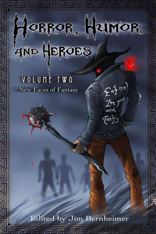 Cover of the book Horror, Humor, and Heroes 2: New Faces of Fantasy by Jim Bernheimer, Jim Bernheimer