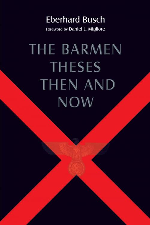 Cover of the book The Barmen Theses Then and Now by Eberhard Busch, Wm. B. Eerdmans Publishing Co.