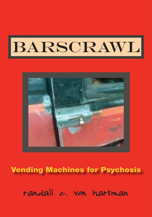 Cover of the book Barscrawl by Randall C. Von Hartman, Xlibris US