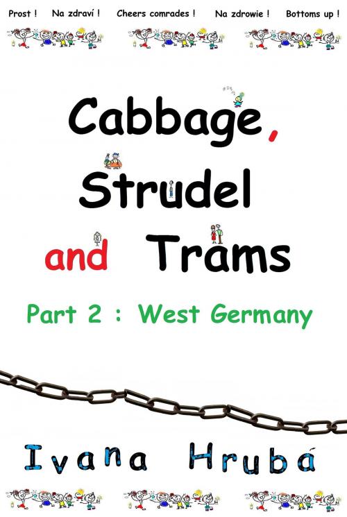Cover of the book Cabbage, Strudel and Trams (Part 2: West Germany) by Ivana Hruba, Ivana Hruba