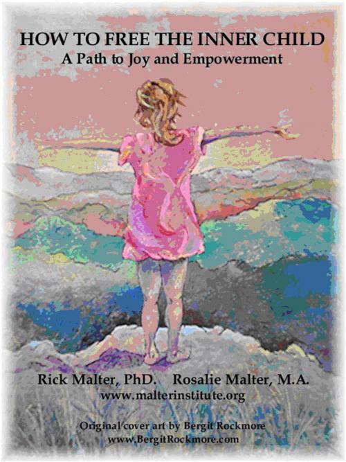 Cover of the book How to Free The Inner Child by Rick Malter, Rick Malter