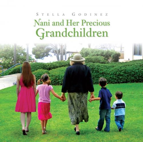 Cover of the book Nani and Her Precious Grandchildren by Stella Godinez, Xlibris US