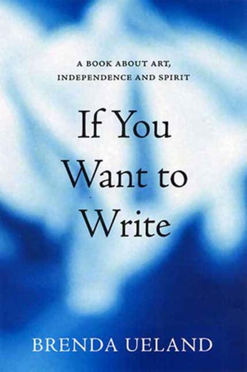 Cover of the book If You Want to Write by Brenda Ueland, Graywolf Press