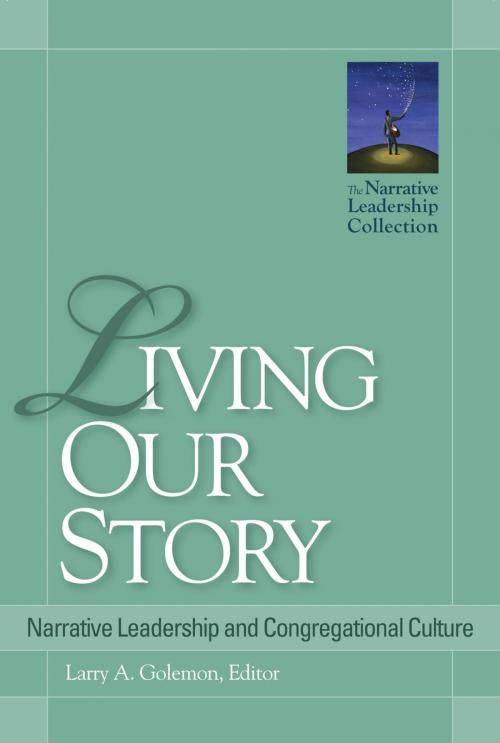 Cover of the book Living Our Story by Niles Elliot Goldstein, Carol Johnston, Mike Mather, G. Lee Ramsey Jr., Tim Shapiro, N. Graham Standish, Larry A. Golemon, Diana Butler Bass, Rowman & Littlefield Publishers