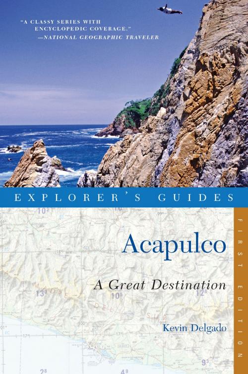 Cover of the book Explorer's Guide Acapulco: A Great Destination by Kevin Delgado, Countryman Press