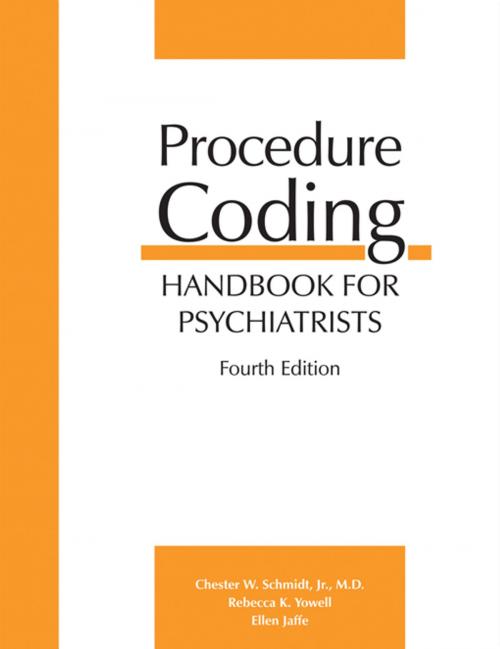 Cover of the book Procedure Coding Handbook for Psychiatrists, Fourth Edition by Chester W. Schmidt, Rebecca K. Yowell, Ellen Jaffe, American Psychiatric Publishing
