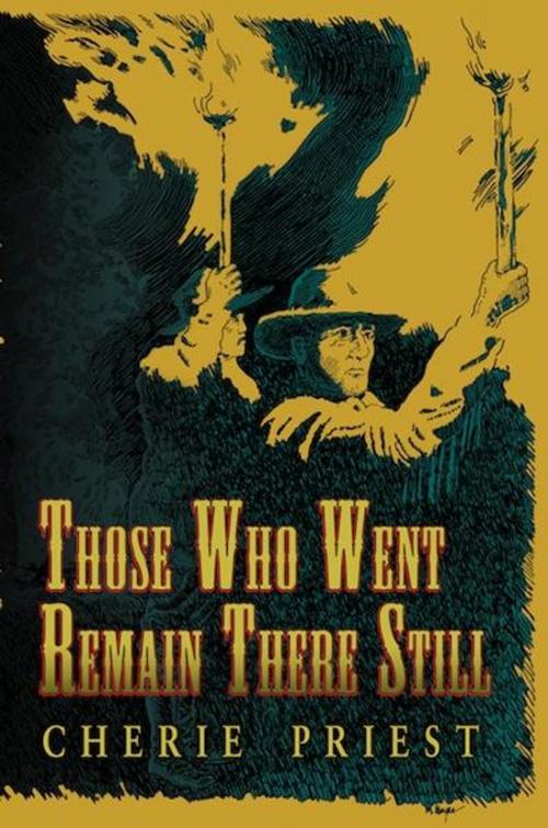 Cover of the book Those Who Went Remain There Still by Cherie Priest, Subterranean Press