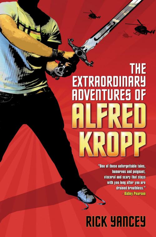 Cover of the book The Extraordinary Adventures of Alfred Kropp by Rick Yancey, Bloomsbury Publishing