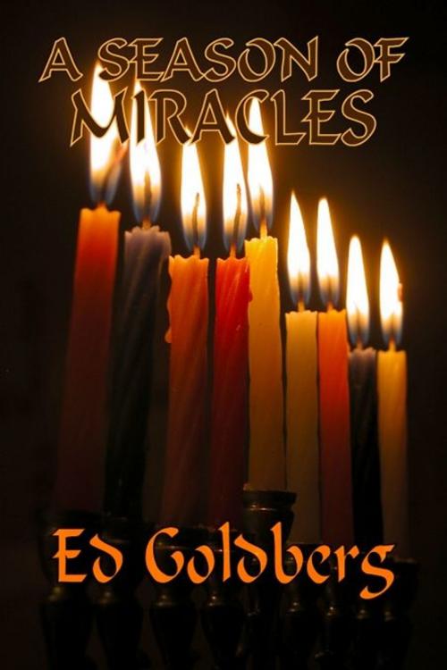 Cover of the book A Season of Miracles by Ed Goldberg, GCT, Inc.