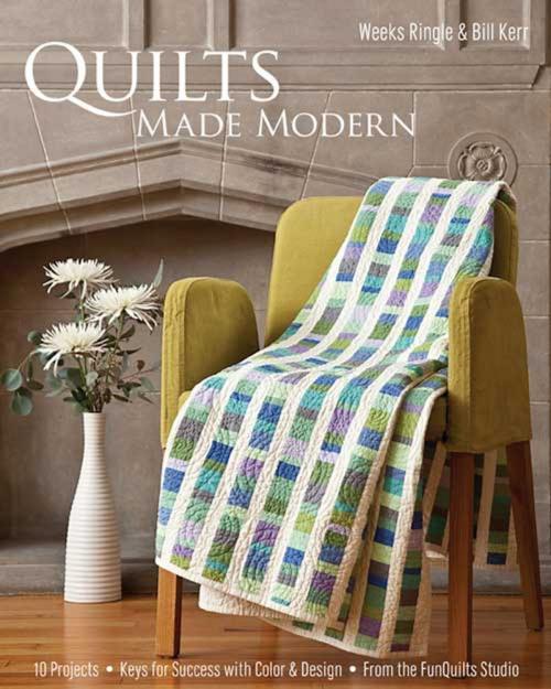 Cover of the book Quilts Made Modern by Weeks Ringle, Bill Kerr, C&T Publishing