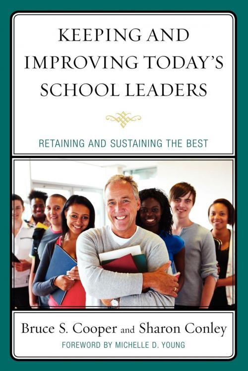 Cover of the book Keeping and Improving Today's School Leaders by Bruce S. Cooper, Sharon Conley, Margaret Christensen, Bruce S. Cooper, Terrence E. Deal, Ernestine K. Enomoto, Rick Ginsberg, Kenneth R. Magdaleno, Karen D. Multon, Robert Roelle, Michelle D. Young, R&L Education