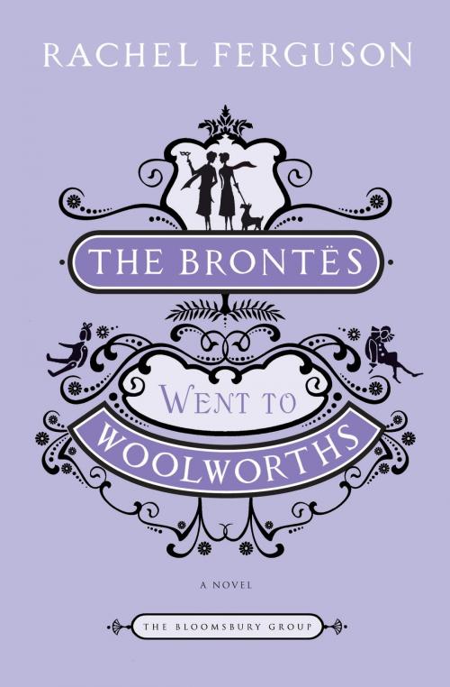 Cover of the book The Brontes Went to Woolworths by Rachel Ferguson, Bloomsbury Publishing