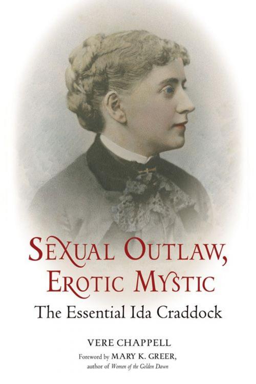 Cover of the book Sexual Outlaw Erotic Mystic: The Essential Ida Craddock by Vere Chappell Mary K. Greer, Red Wheel Weiser