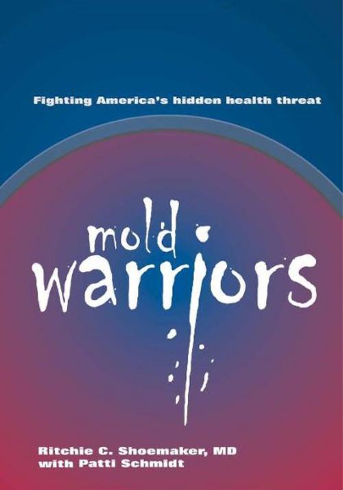 Cover of the book Mold Warriors by Richie C. Shoemaker, MD & Patti Schmidt, Otter Bay Books