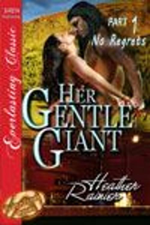 Cover of the book Her Gentle Giant Part 1: No Regrets by Heather Rainier, Siren-BookStrand