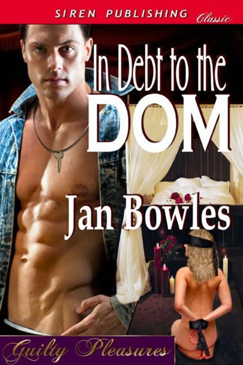 Cover of the book In Debt to the Dom by Jan Bowles, Siren-BookStrand