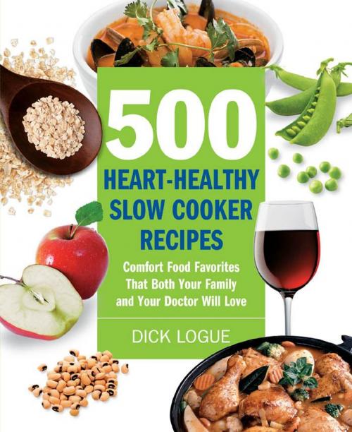Cover of the book 500 Heart-Healthy Slow Cooker Recipes: Comfort Food Favorites That Both Your Family and Doctor Will Love by Dick Logue, Fair Winds Press