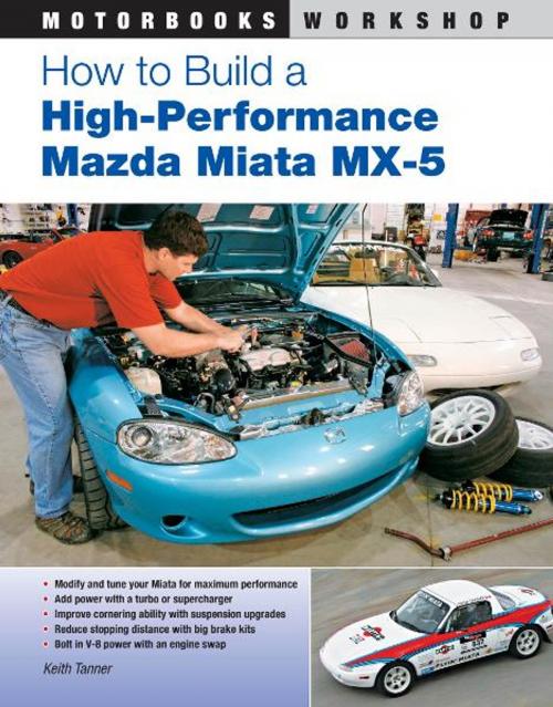 Cover of the book How to Build a High-Performance Mazda Miata MX-5 by Keith Tanner, MBI Publishing Company