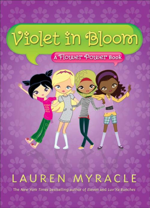 Cover of the book Violet in Bloom (A Flower Power Book #2) by Lauren Myracle, ABRAMS