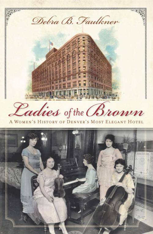 Cover of the book Ladies of the Brown by Debra Faulkner, Arcadia Publishing Inc.