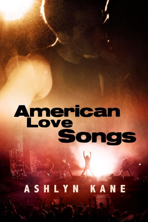Cover of the book American Love Songs by Ashlyn Kane, Dreamspinner Press
