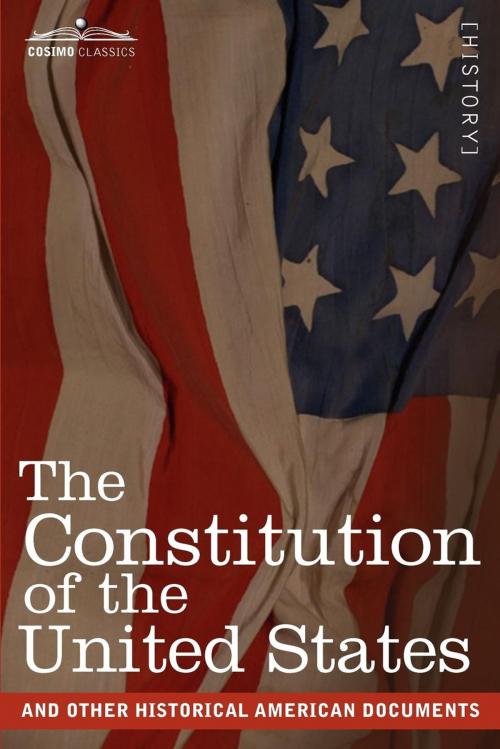Cover of the book The United States Constitution and Other Historical Documents by United States Continental Congress, Cosimo Classics