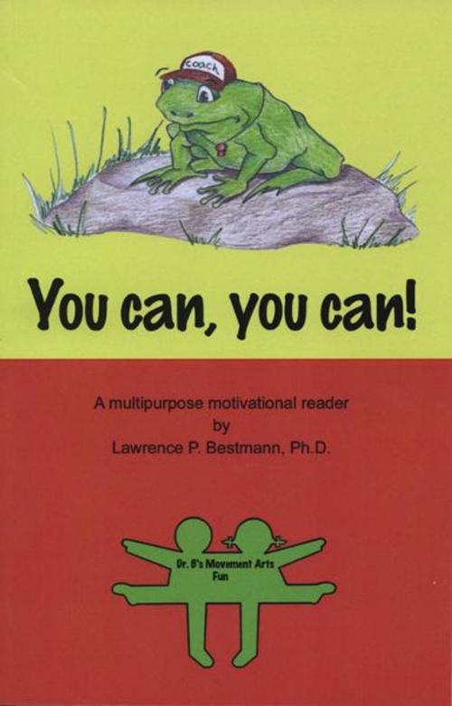 Cover of the book You can, you can! by Dr. Lawrence P. Bestmann, BookBaby